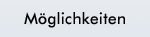 M&ouml;glichkeiten